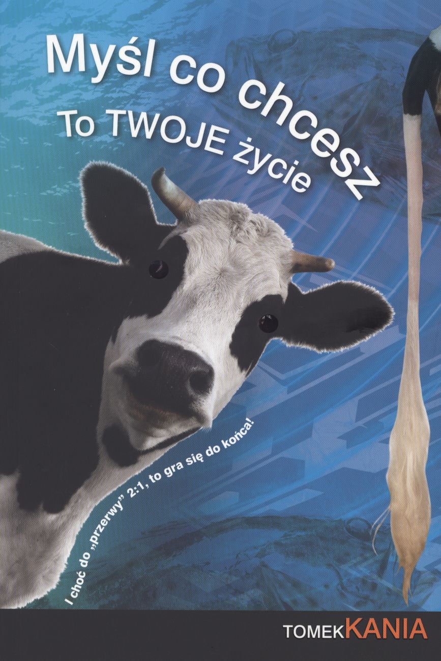 Myśl co chcesz to twoje życie, zdjęcie produktu, kategoria Osobowość i samorealizacja