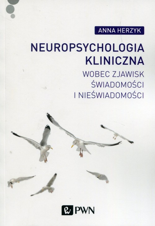 Neuropsychologia kliniczna wobec zjawisk świadomości i nieświadomości, zdjęcie produktu, kategoria Choroby układu nerwowego