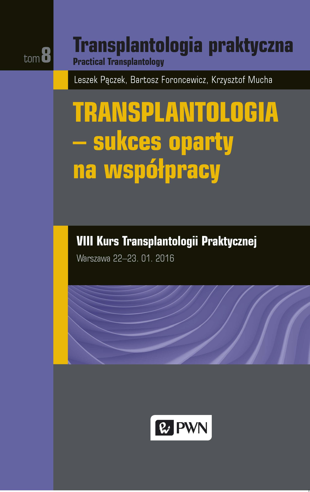 Transplantologia praktyczna Tom 8 Transplantologia - sukces oparty na współpracy, zdjęcie produktu, kategoria Pozostałe