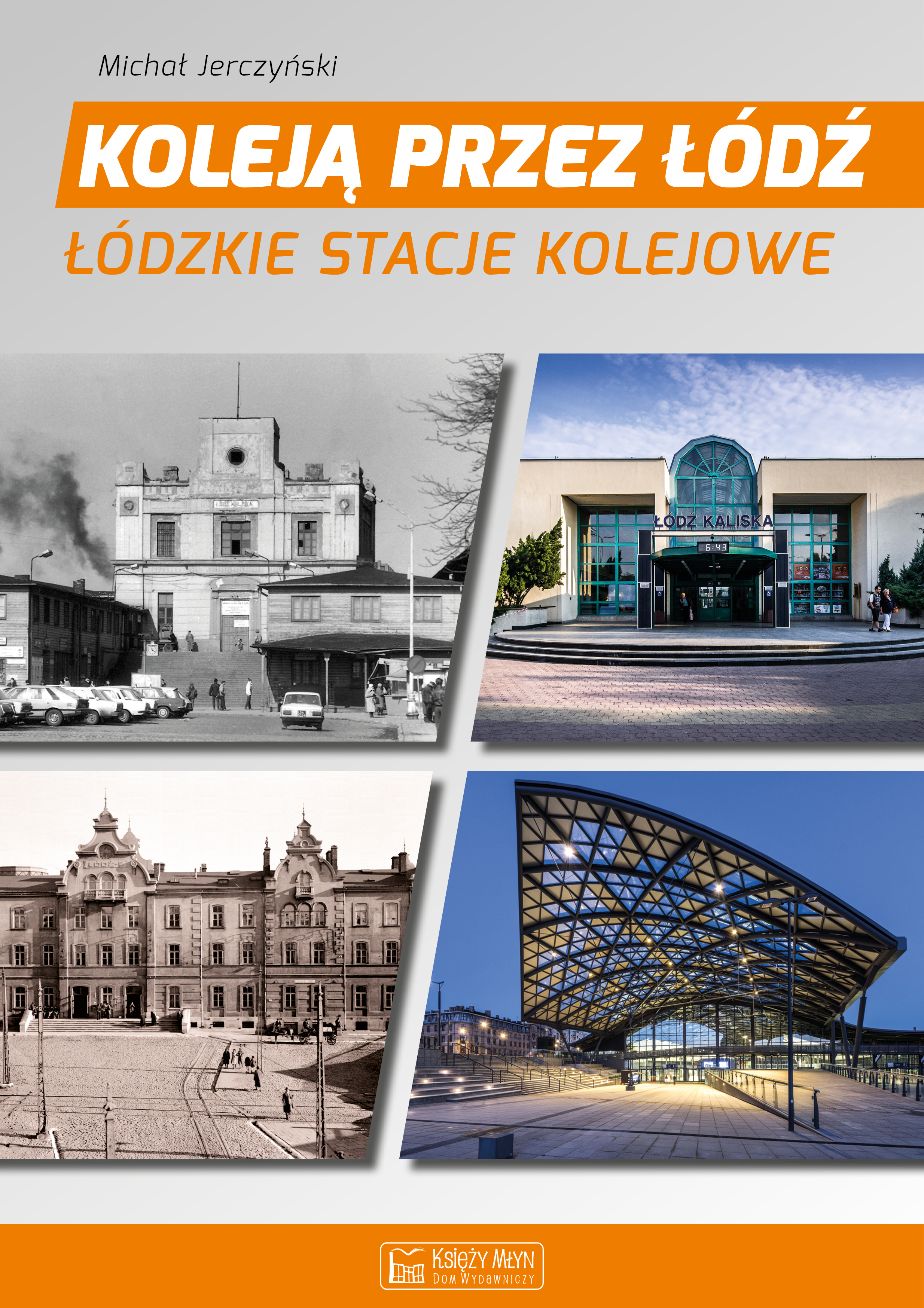Koleją przez Łódź. Łódzkie stacje kolejowe, zdjęcie produktu, kategoria Kuchnia regionalna