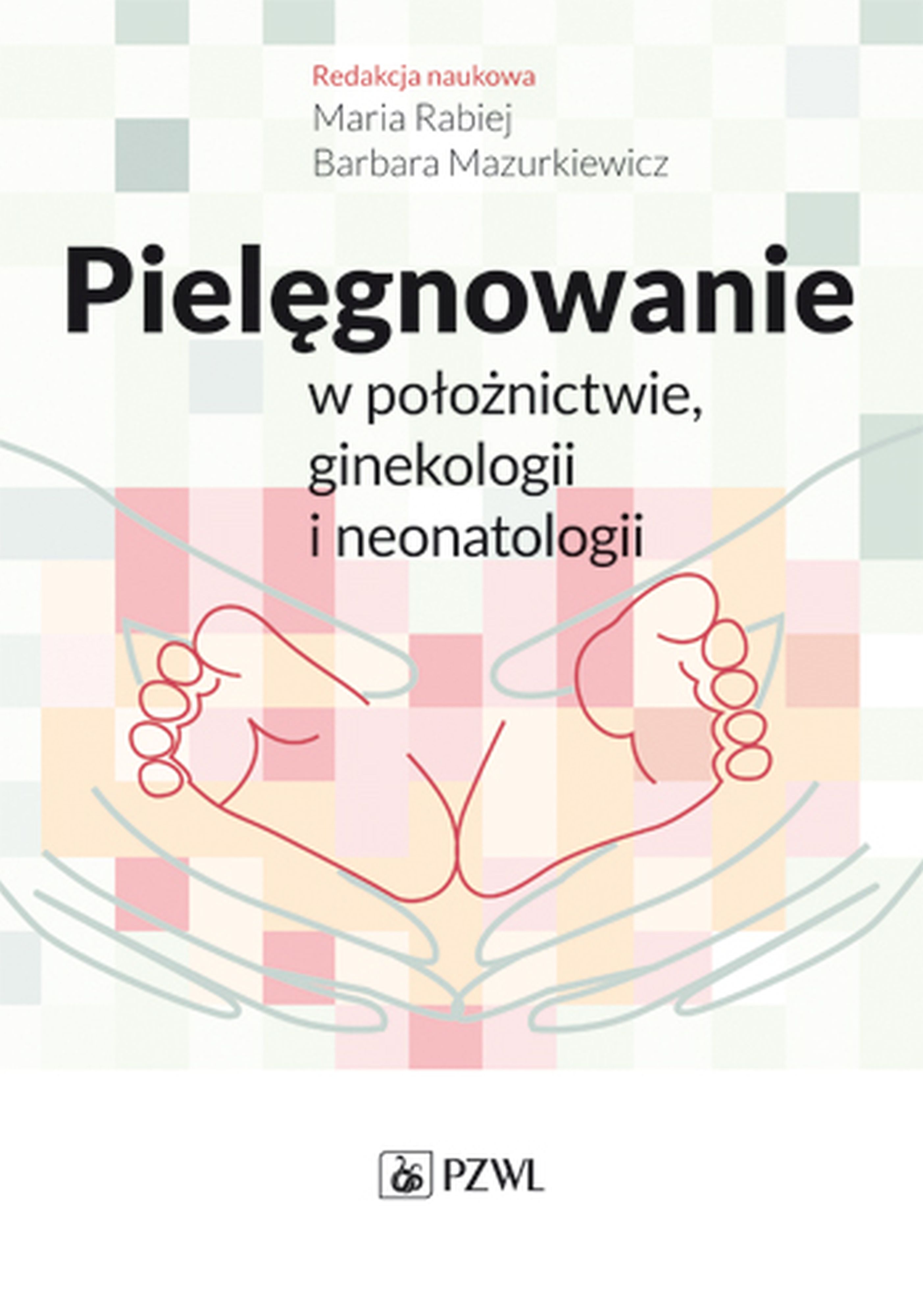 Pielęgnowanie w położnictwie, ginekologii i neonatologii, zdjęcie produktu, kategoria Ciąża i macierzyństwo