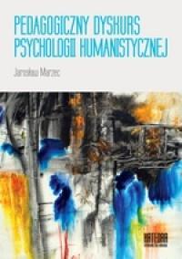 Pedagogiczny dyskurs psychologii humanistycznej, zdjęcie produktu, kategoria Książki