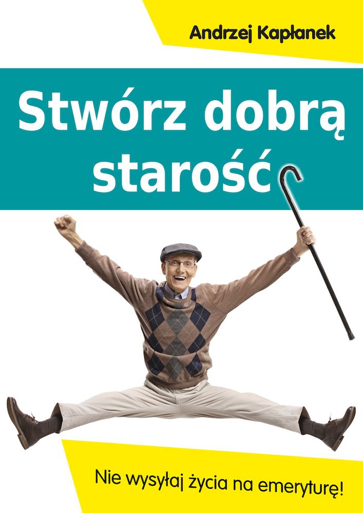 Stwórz dobrą starość, zdjęcie produktu, kategoria Osobowość i samorealizacja