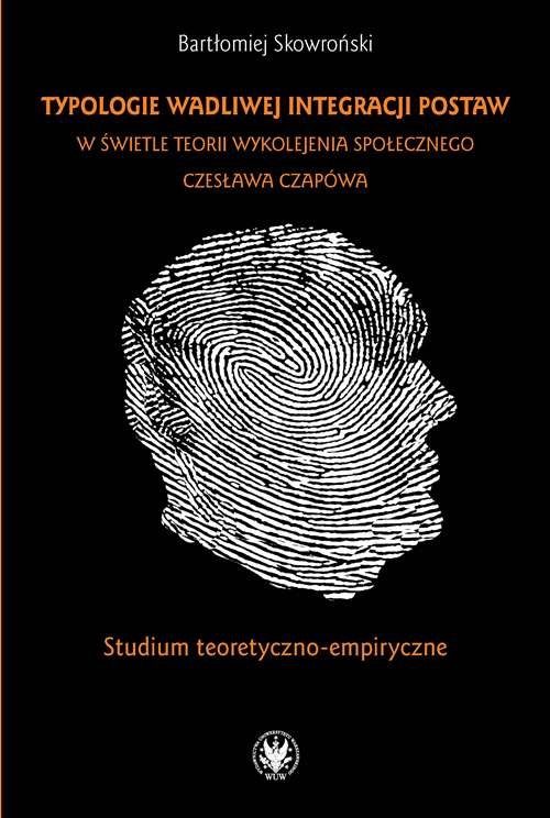 Typologie wadliwej integracji postaw w świetle teorii wykolejenia społecznego Czesława Czapówa, zdjęcie produktu, kategoria Książki