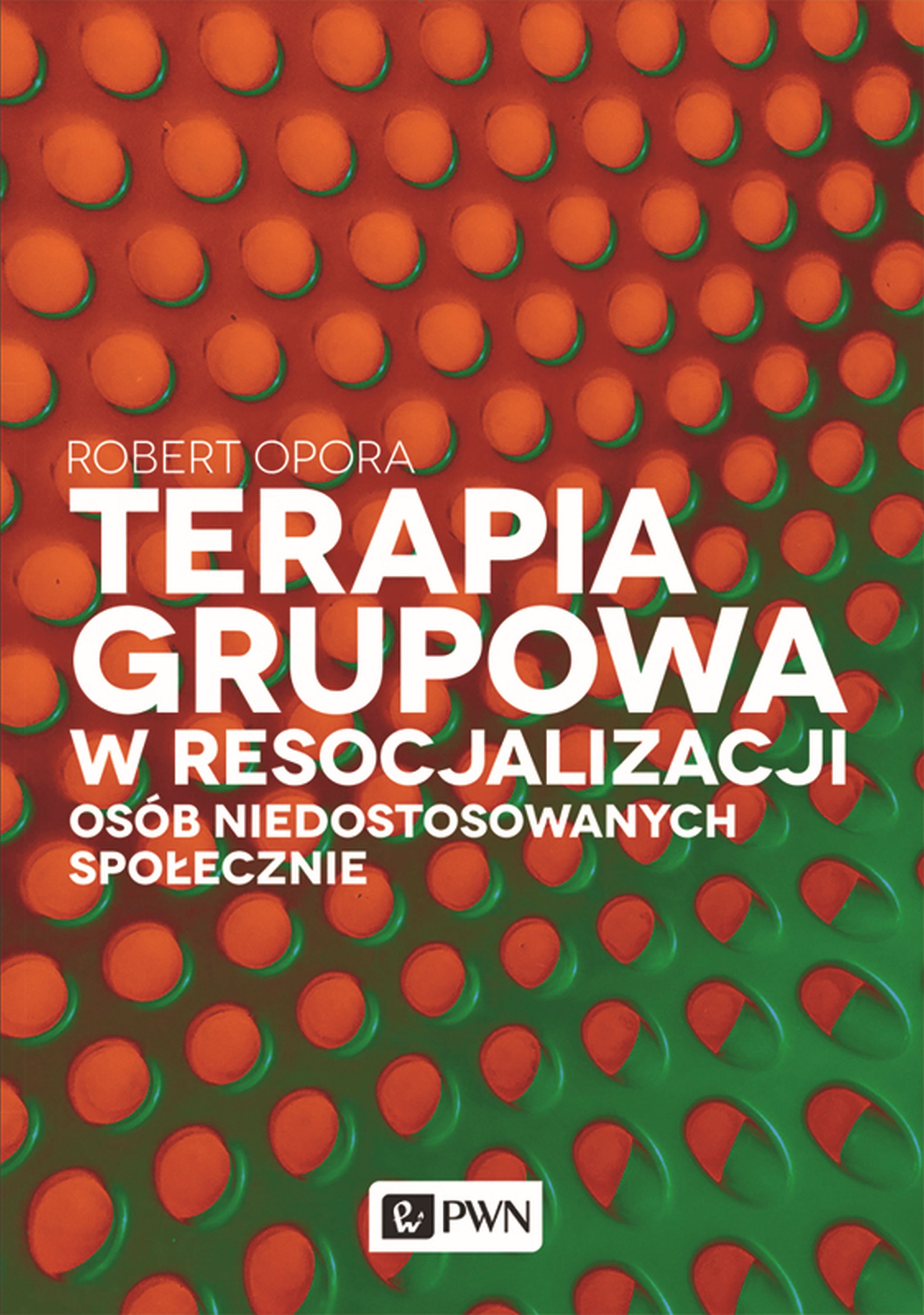 Terapia grupowa w resocjalizacji osób niedostowanych społecznie, zdjęcie produktu, kategoria Psychologia i psychoterapia