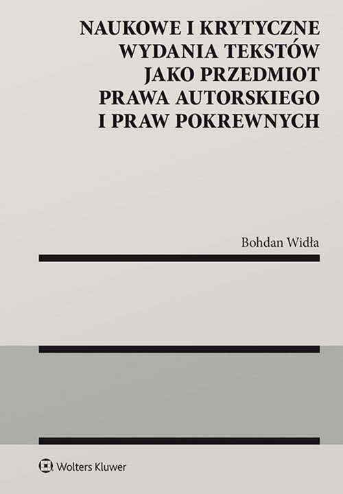 Naukowe i krytyczne wydania tekstów jako przedmiot prawa autorskiego i praw pokrewnych, zdjęcie produktu, kategoria Książki