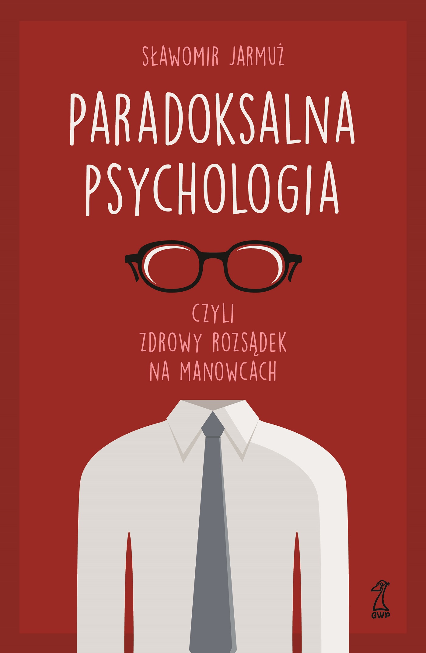 Paradoksalna psychologia czyli zdrowy rozsądek na manowcach, zdjęcie produktu, kategoria Psychologia i psychoterapia