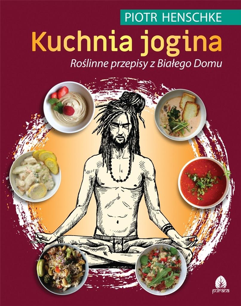 Kuchnia Jogina. Roślinne przepisy z Białego Domu, zdjęcie produktu, kategoria Potrawy wegetariańskie