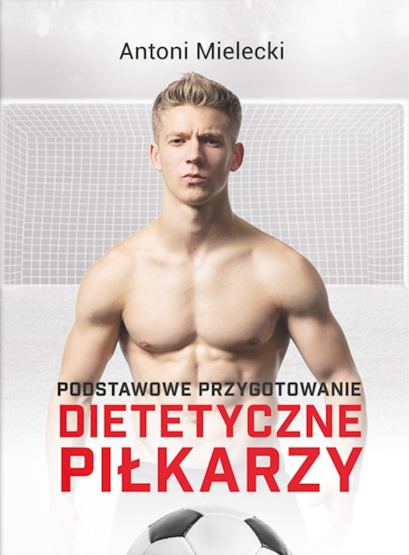 Podstawowe przygotowanie dietetyczne piłkarzy, zdjęcie produktu, kategoria Aktywność fizyczna