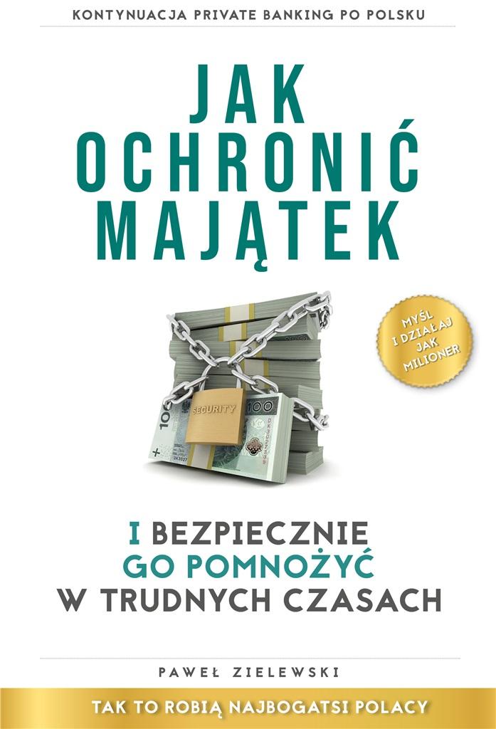 Jak ochronić majątek i bezpiecznie go pomnożyć..., zdjęcie produktu, kategoria Osobowość i samorealizacja