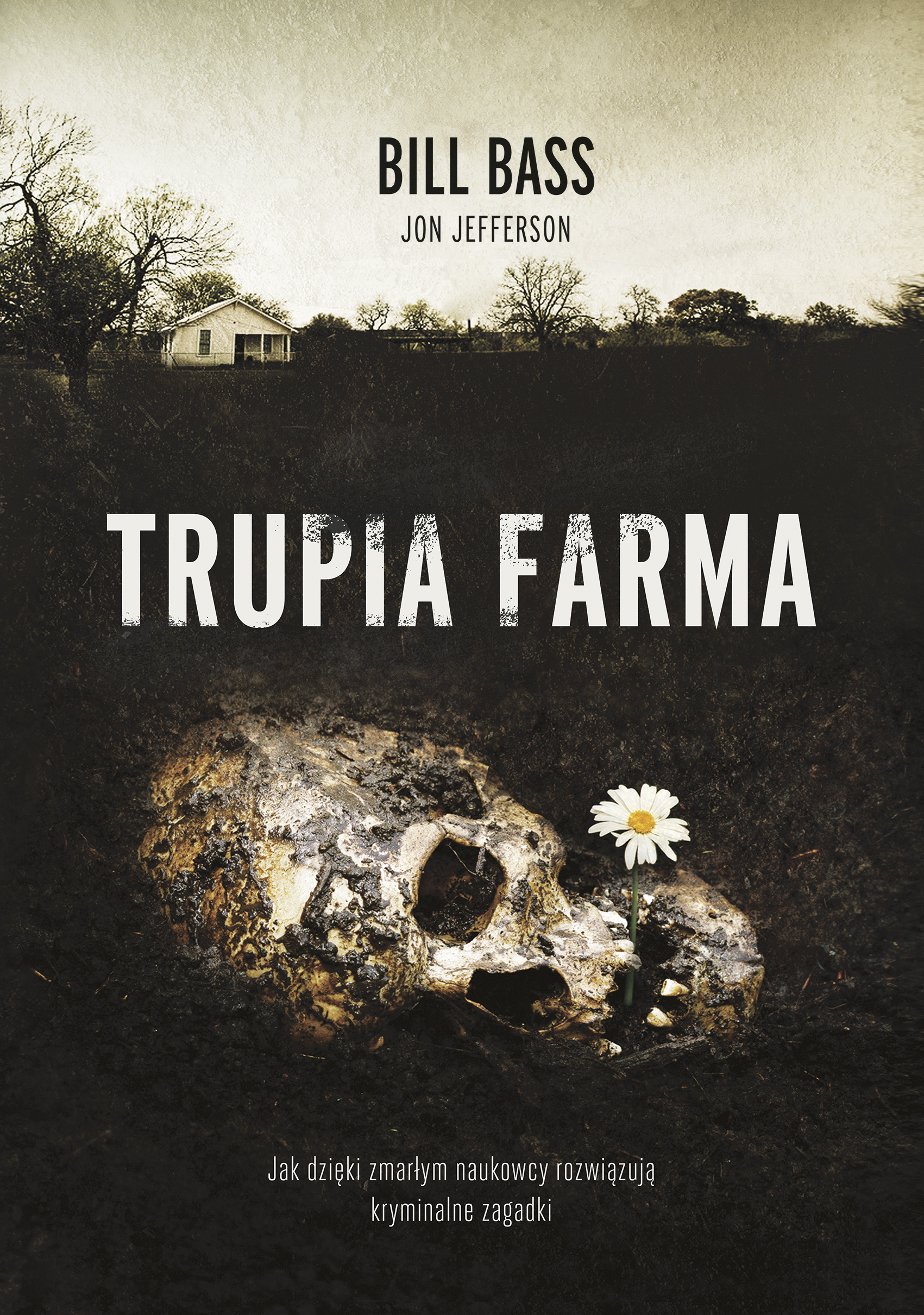 Trupia farma. Sekrety legendarnego laboratorium sądowego, gdzie zmarli opowiadają swoje historie, zdjęcie produktu, kategoria Śmierć i żałoba