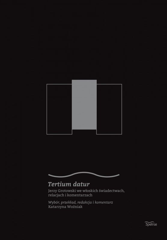Tertium datur. Jerzy Grotowski we włoskich świadectwach, relacjach i komentarzach, zdjęcie produktu, kategoria Psychologia i psychoterapia