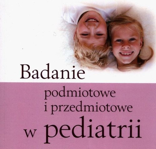 Badanie Podmiotowe I Przedmiotowe W Pediatrii Anna Obuchowicz Zdrowepodejsciepl 8180