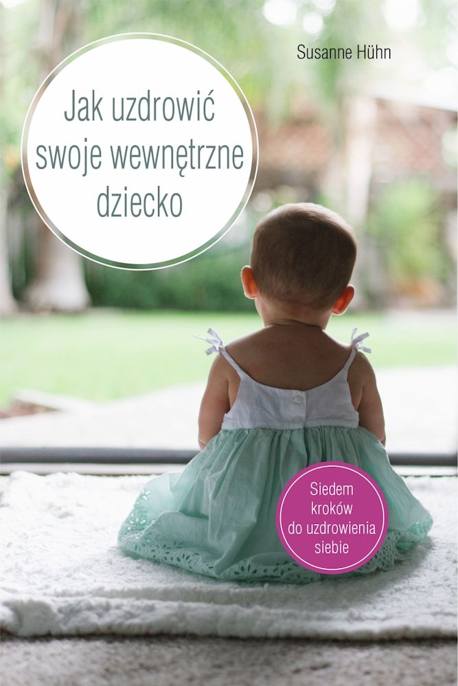 Jak uzdrowić swoje wewnętrzne dziecko, zdjęcie produktu, kategoria Psychologia i psychoterapia