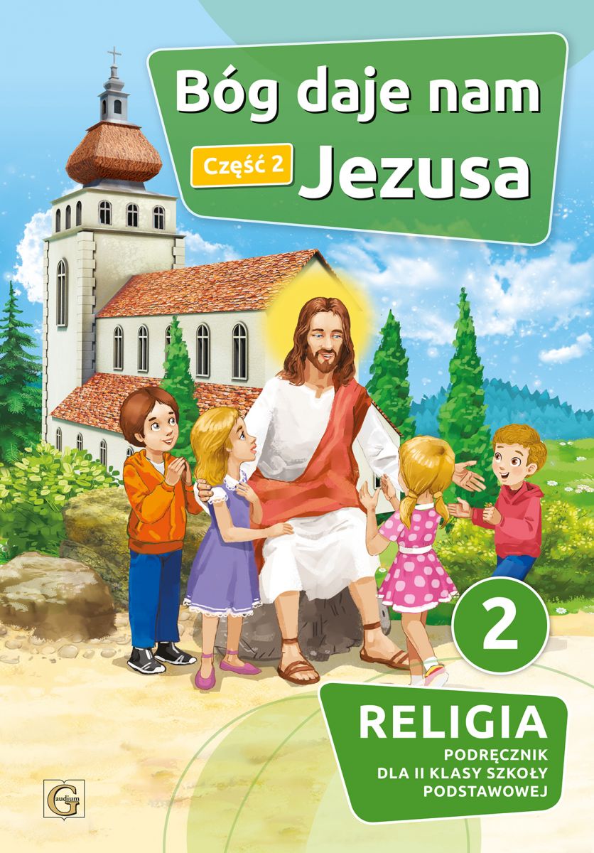 Katechizm SP 2 Bóg daje nam Jezusa cz.2 GAUDIUM, zdjęcie produktu, kategoria Podręczniki