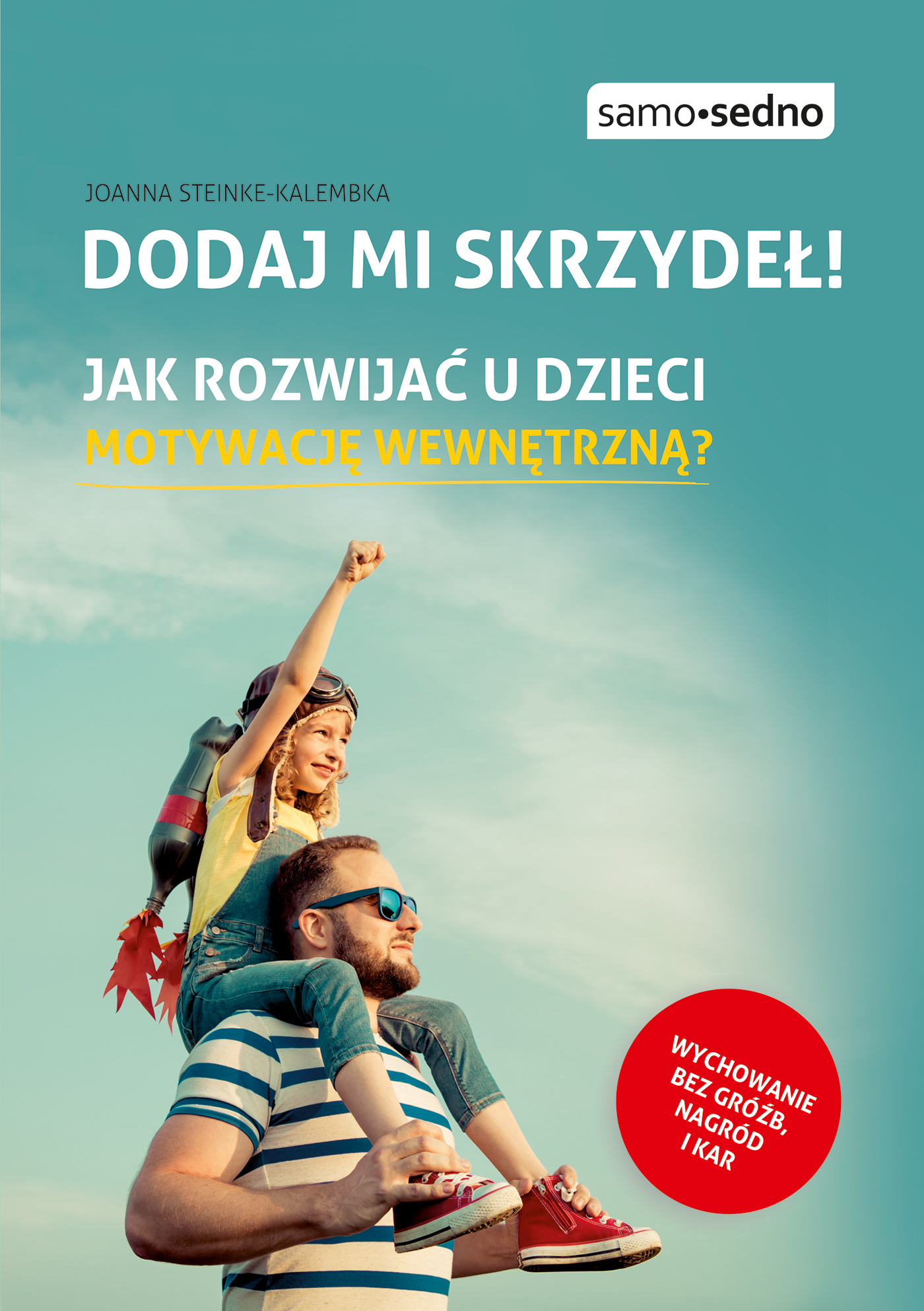 Dodaj mi skrzydeł! Jak rozwijać u dzieci motywację wewnętrzną?, zdjęcie produktu, kategoria Ciąża i macierzyństwo