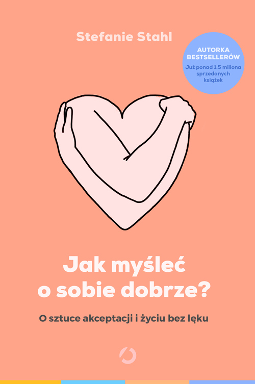 Jak myśleć o sobie dobrze?, zdjęcie produktu, kategoria Psychologia i psychoterapia