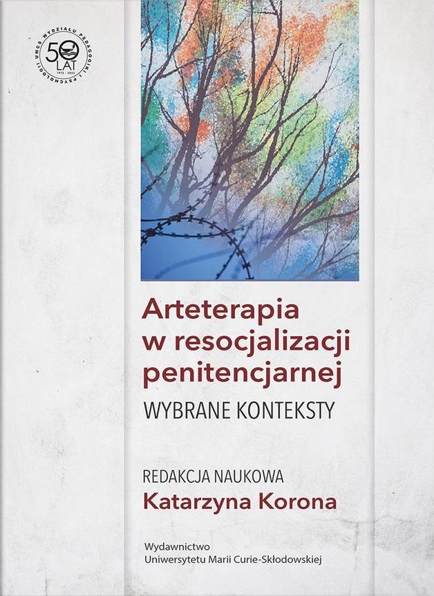 Arteterapia w resocjalizacji penitencjarnej Wybrane konteksty, zdjęcie produktu, kategoria Biblioterapia i arteterapia