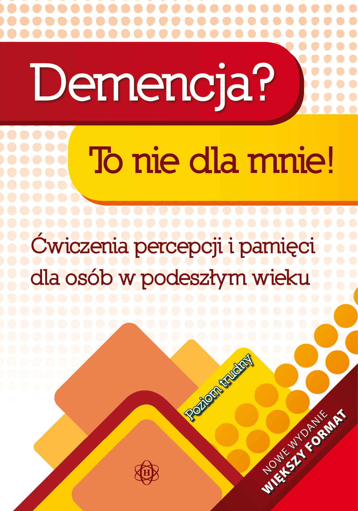 Demencja? To nie dla mnie! Poziom trudny Ćwiczenia percepcji i pamięci dla osób w podeszłym wieku, zdjęcie produktu, kategoria Starość