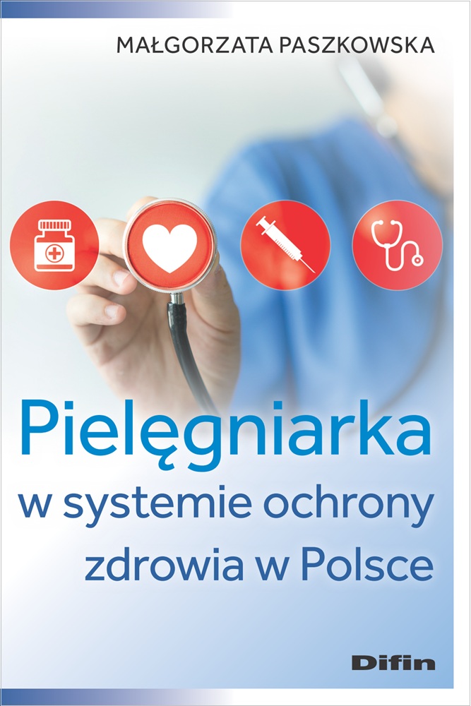 Pielęgniarka w systemie ochrony zdrowia w Polsce, zdjęcie produktu, kategoria Pielęgniarstwo