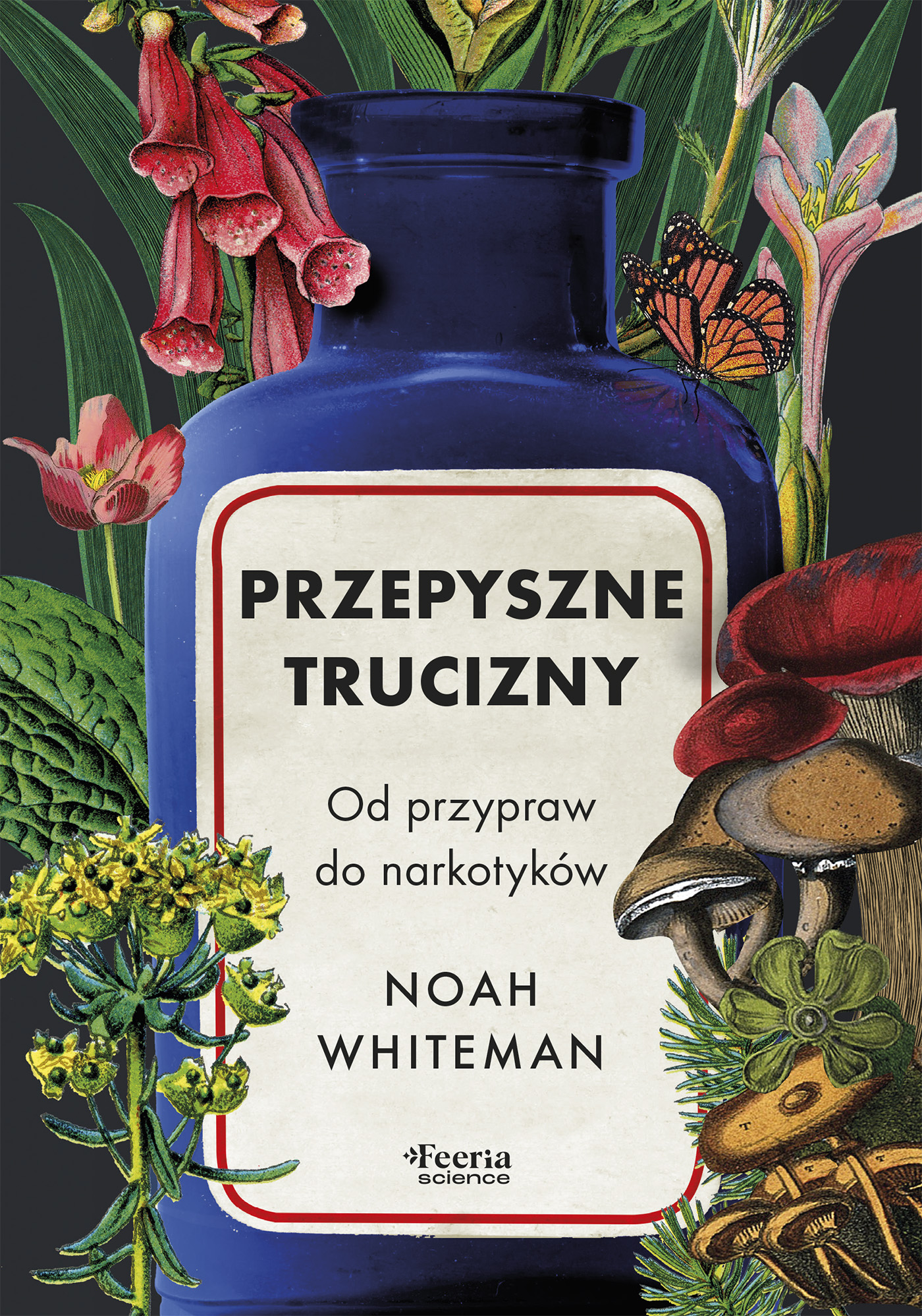 Przepyszne trucizny. Od przypraw do narkotyków, zdjęcie produktu, kategoria Przyprawy