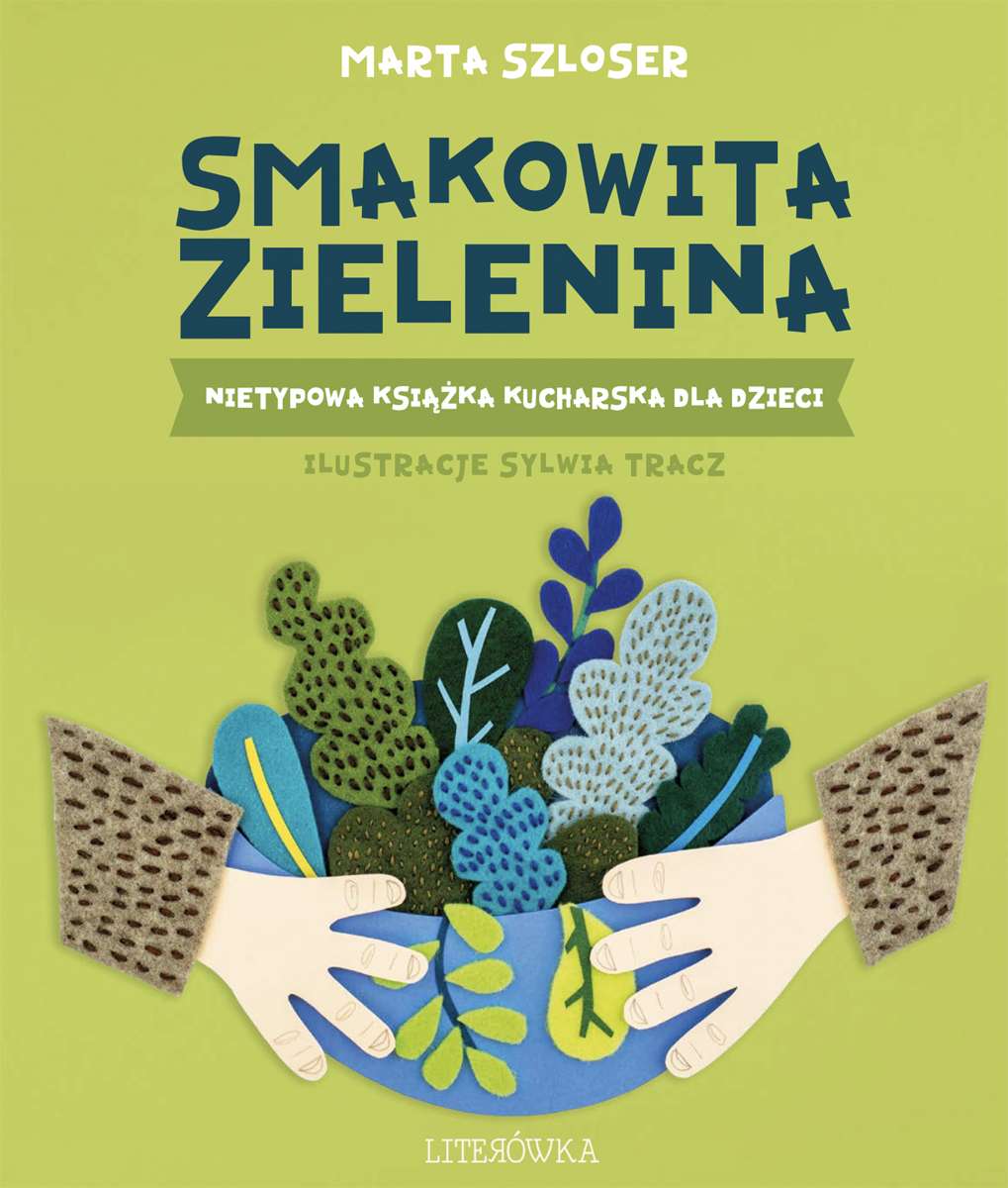 Smakowita zielenina. Nietypowa książka kucharska dla dzieci, zdjęcie produktu, kategoria Potrawy wegetariańskie