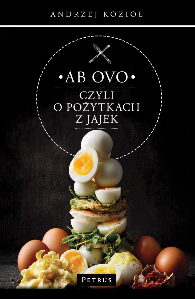 Ab ovo czyli o pożytkach z jajek, zdjęcie produktu, kategoria Kuchnia regionalna