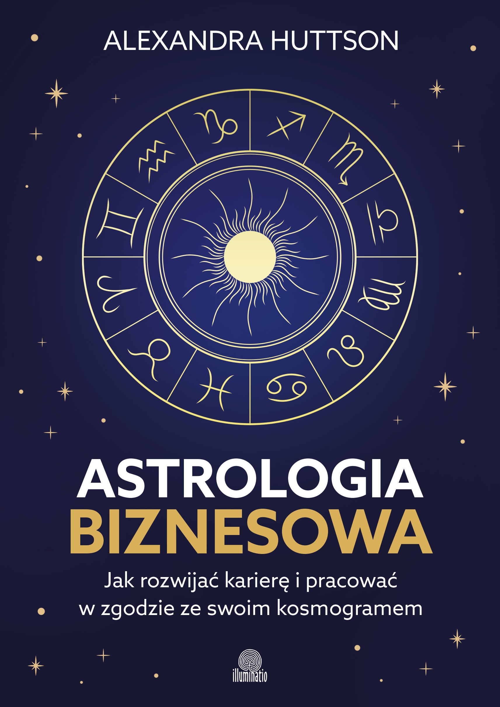 Astrologia biznesowa. Jak rozwijać karierę i pracować w zgodzie ze swoim kosmogramem, zdjęcie produktu, kategoria Rozwój duchowy i ezoteryka