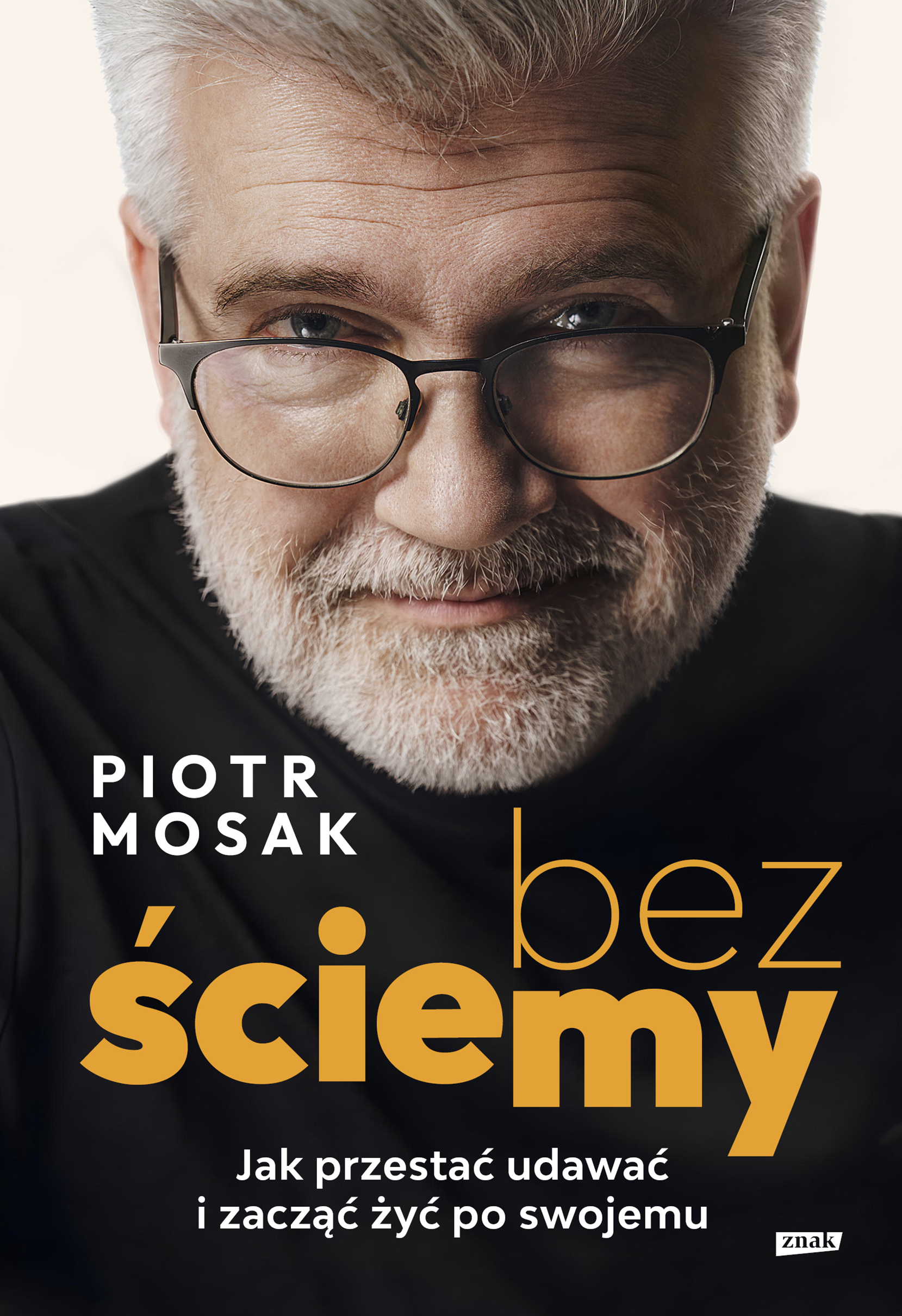 Bez ściemy. Jak przestać udawać i zacząć żyć po swojemu, zdjęcie produktu, kategoria Psychologia i psychoterapia
