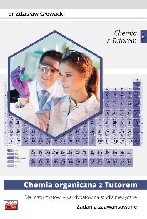 Chemia organiczna z Tutorem dla maturzystów - kandydatów na studia medyczne. Zadania zaawansowane, zdjęcie produktu, kategoria Chemia