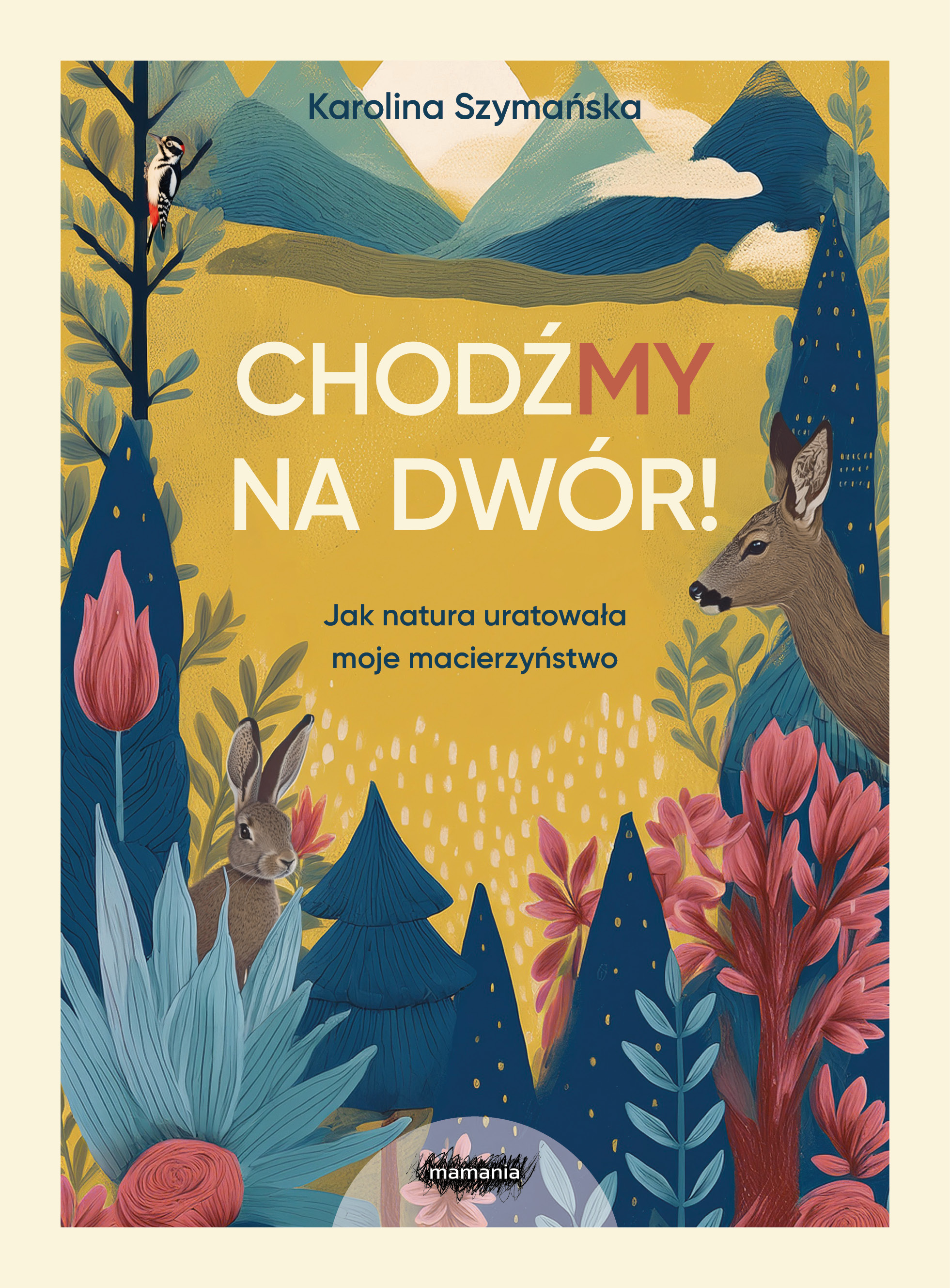 ChodźMY na dwór. Jak natura uratowała moje macierzyństwo, zdjęcie produktu, kategoria Rodzina i małżeństwo