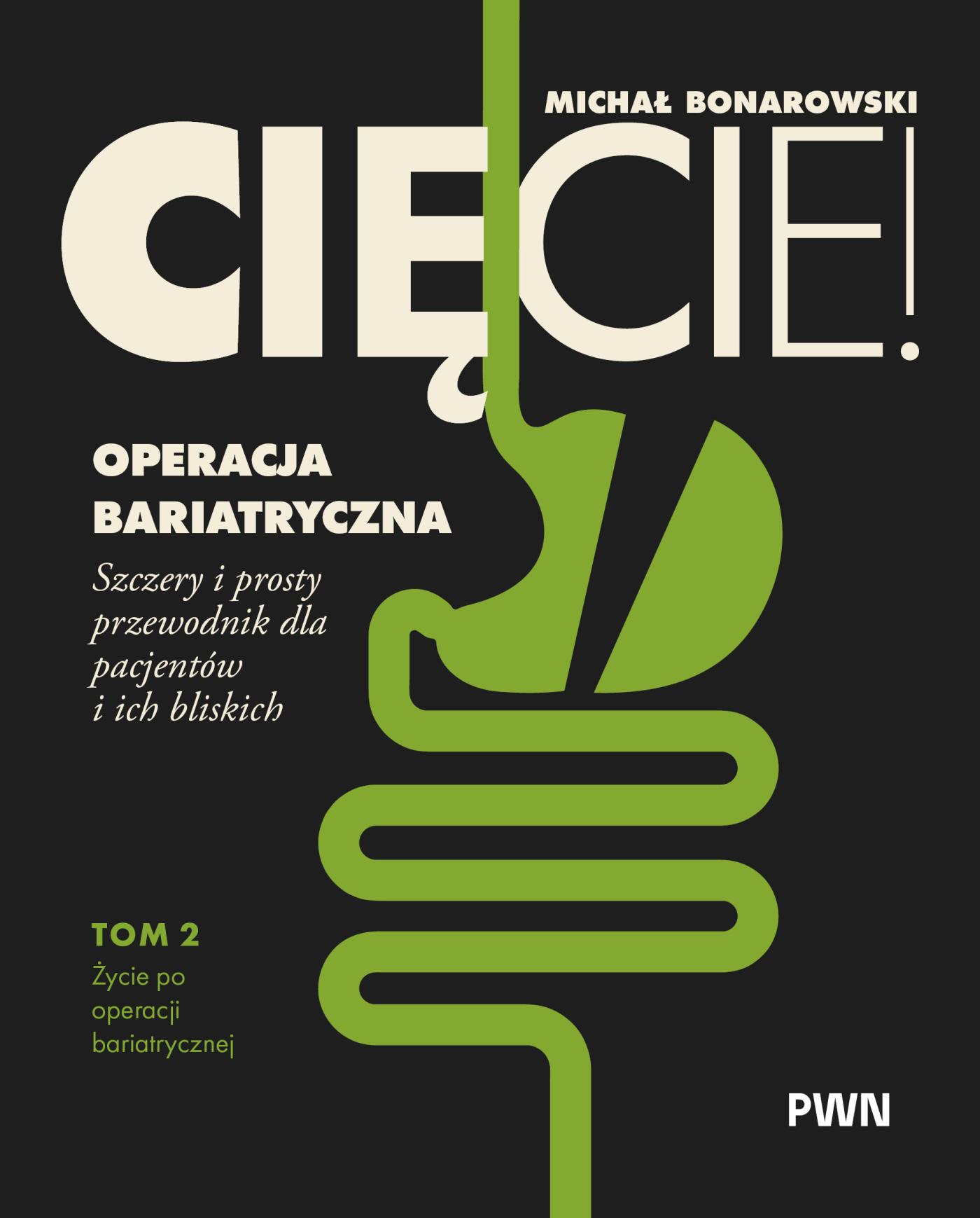 Cięcie! Operacja bariatryczna. Życie po operacji bariatrycznej. Szczery i prosty przewodnik dla pacjentów i ich bliskich Tom 2, zdjęcie produktu, kategoria Medycyna niekonwencjonalna
