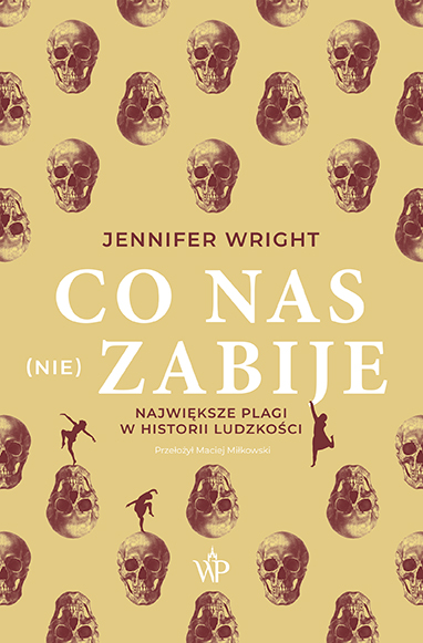 Co nas (nie) zabije. Największe plagi w historii ludzkości, zdjęcie produktu, kategoria Choroby zakaźne