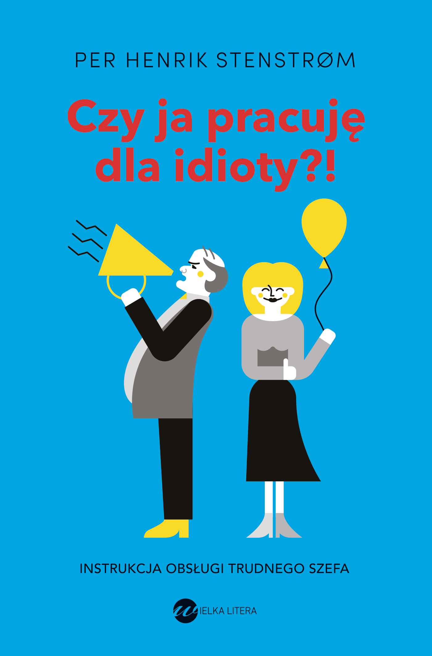 Czy ja pracuję dla idioty?!, zdjęcie produktu, kategoria Psychologia i psychoterapia