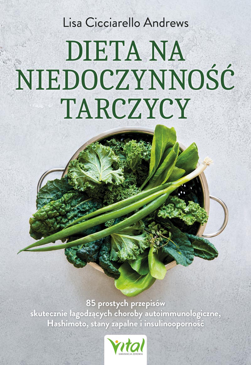 Dieta na niedoczynność tarczycy. 85 prostych przepisów skutecznie łagodzących choroby autoimmunologiczne, Hashimoto, stany zapalne i insulinooporność, zdjęcie produktu, kategoria Diety
