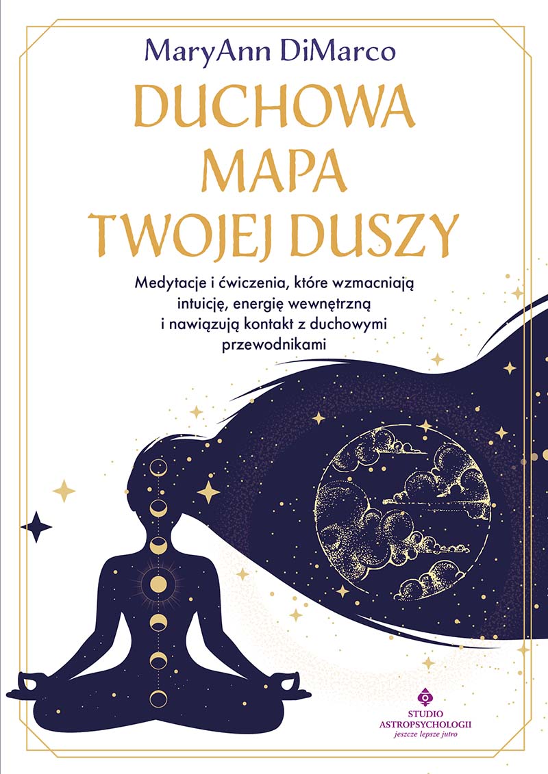 Duchowa mapa twojej duszy. Medytacje i ćwiczenia, które wzmacniają intuicję, energię wewnętrzną i nawiązują kontakt z duchowymi przewodnikami, zdjęcie produktu, kategoria Rozwój duchowy i ezoteryka