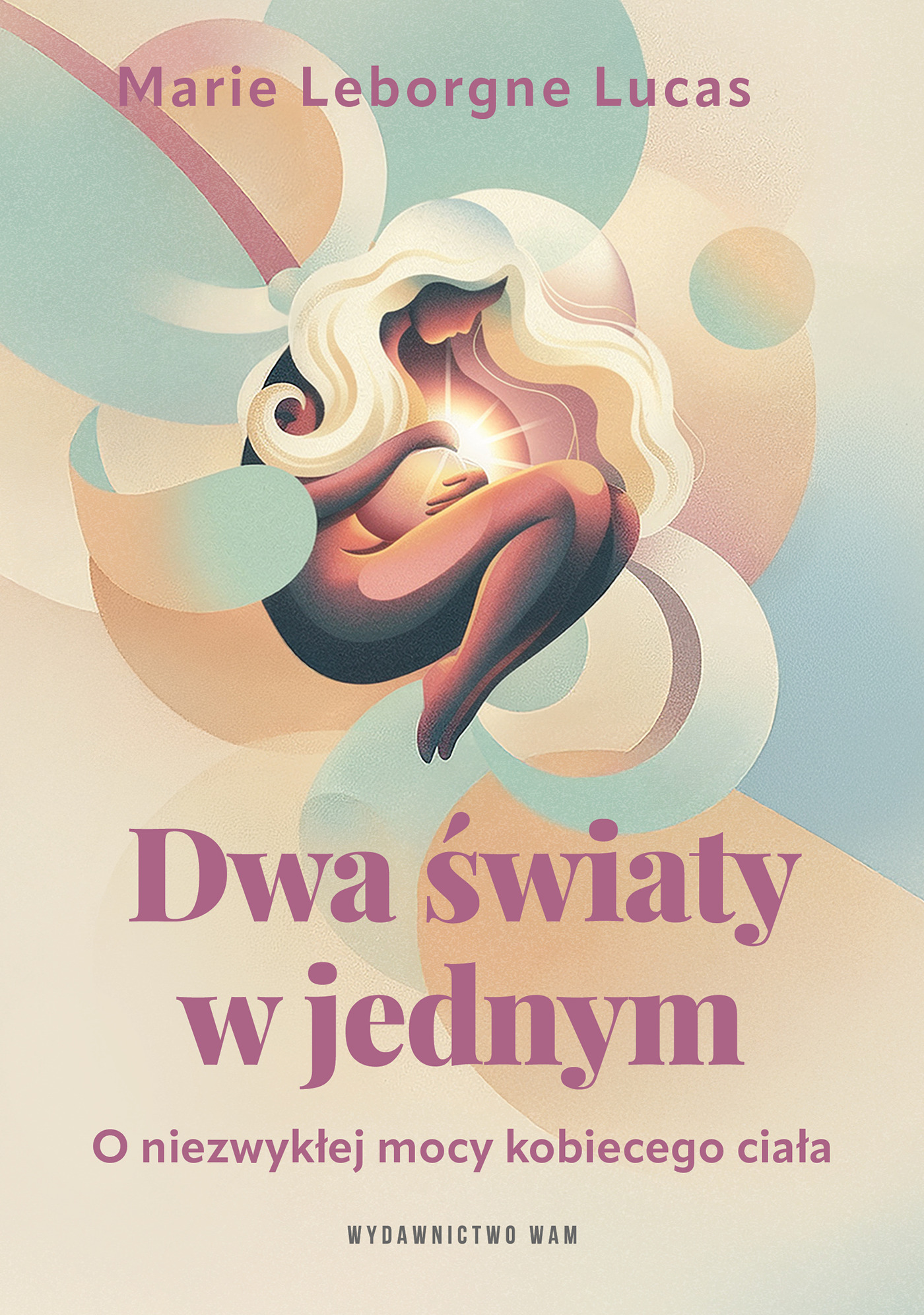 Dwa światy w jednym. O niezwykłej mocy kobiecego ciała, zdjęcie produktu, kategoria Rodzina i małżeństwo