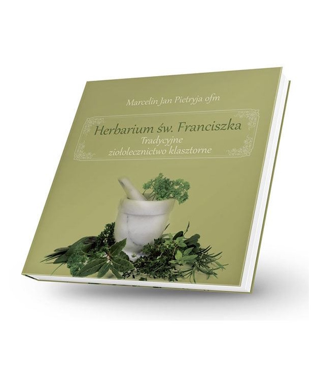 Herbarium św. Franciszka - Tradycyjne ziołolecznictwo klasztorne, zdjęcie produktu, kategoria Ziołolecznictwo