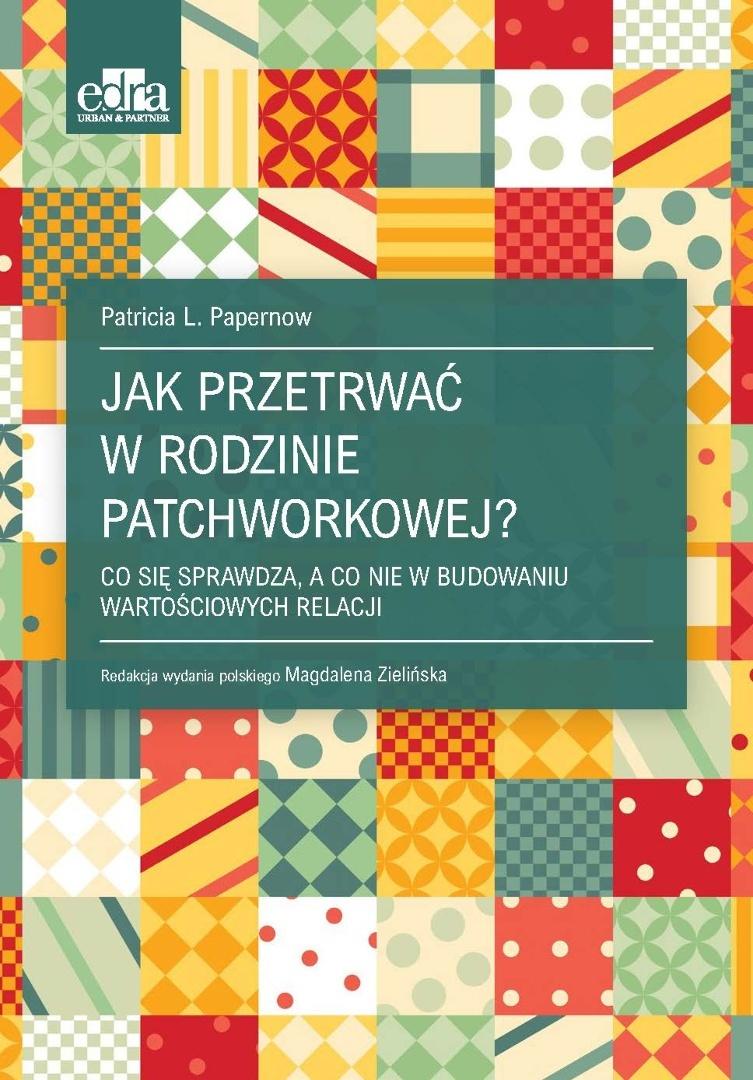 Jak przetrwać w rodzinie patchworkowej?, zdjęcie produktu, kategoria Psychologia i psychoterapia