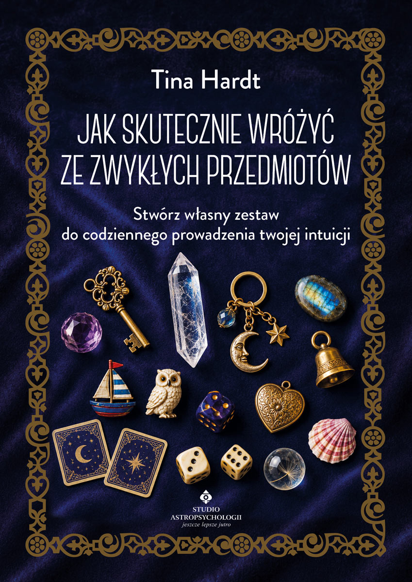 Jak skutecznie wróżyć ze zwykłych przedmiotów. Stwórz własny zestaw do codziennego prowadzenia twojej intuicji, zdjęcie produktu, kategoria Rozwój duchowy i ezoteryka