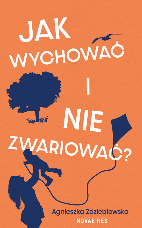 Jak wychować i nie zwariować?, zdjęcie produktu, kategoria Ciąża i macierzyństwo