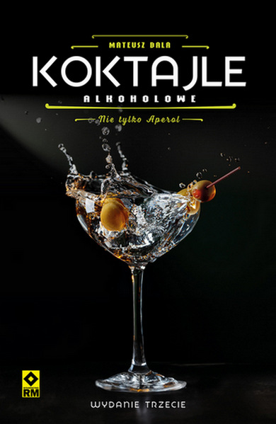 Koktajle alkoholowe. Nie tylko aperol wyd. 3, zdjęcie produktu, kategoria Kulinaria i diety