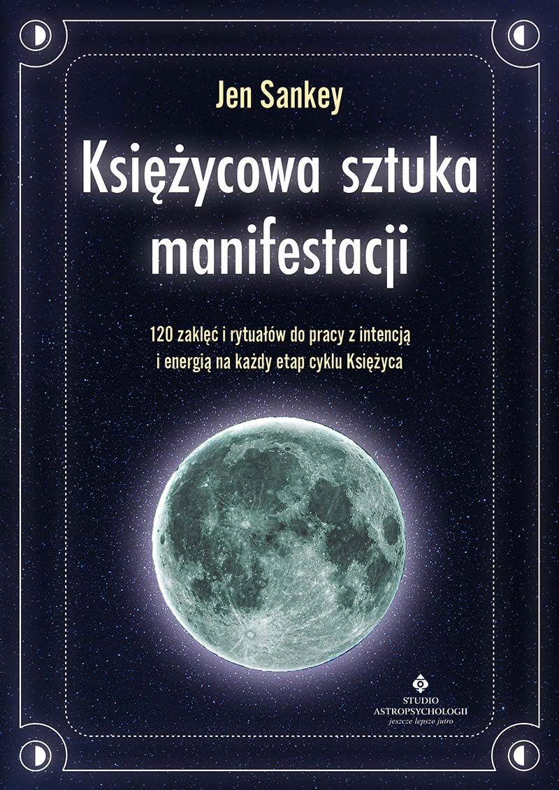 Księżycowa sztuka manifestacji. 120 zaklęć i rytuałów do pracy z intencją i energią na każdy etap cyklu Księżyca, zdjęcie produktu, kategoria Rozwój duchowy i ezoteryka