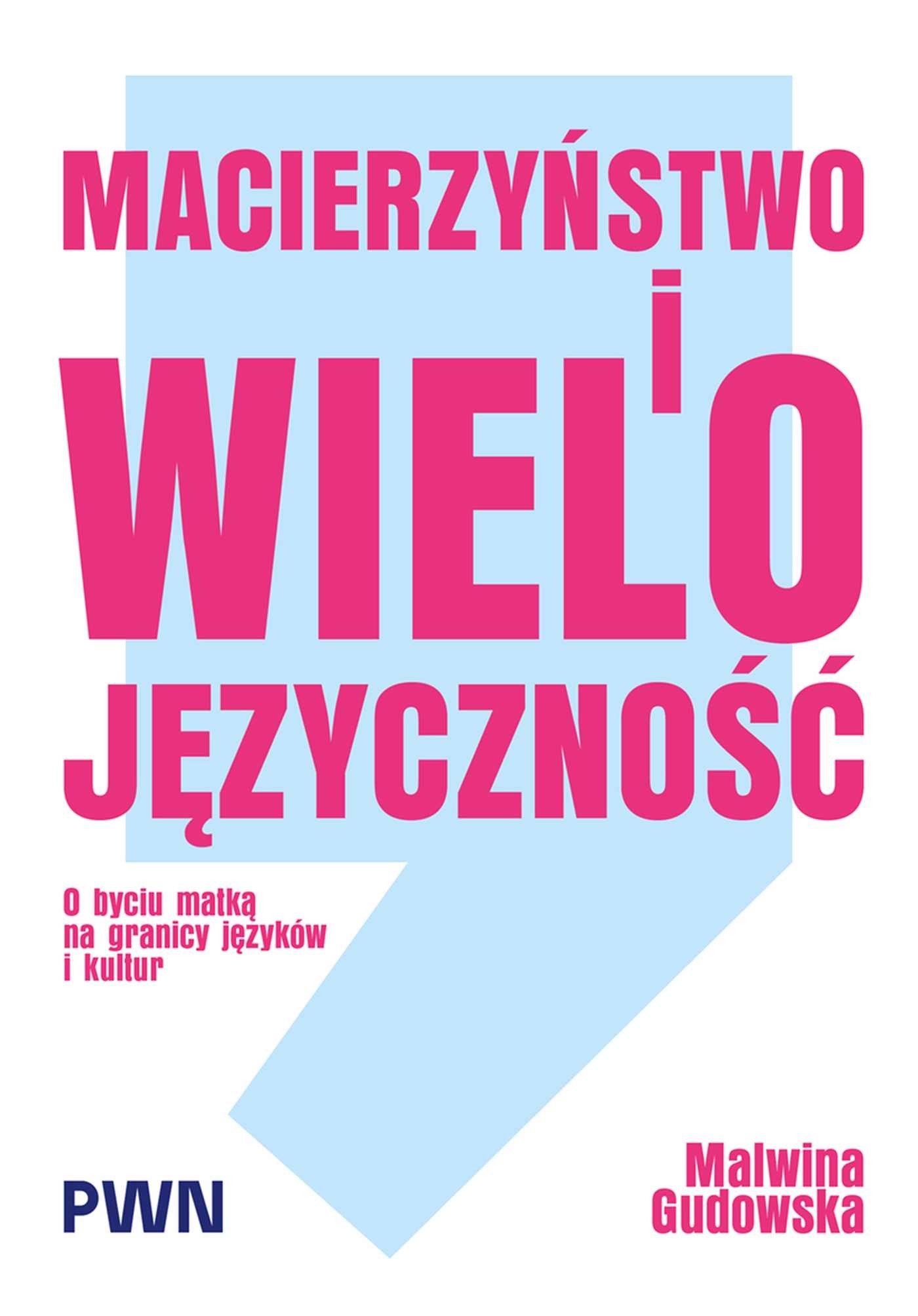 Macierzyństwo i wielojęzyczność. O byciu matką na granicy języków i kultur, zdjęcie produktu, kategoria Ciąża i macierzyństwo