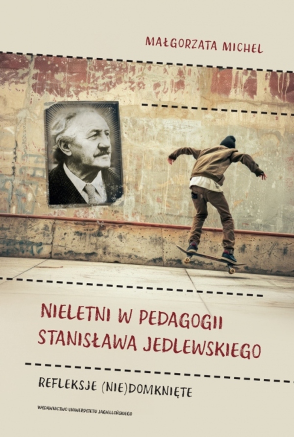 Nieletni w pedagogii Stanisława Jedlewskiego. Refleksje (nie)domknięte, zdjęcie produktu, kategoria Książki