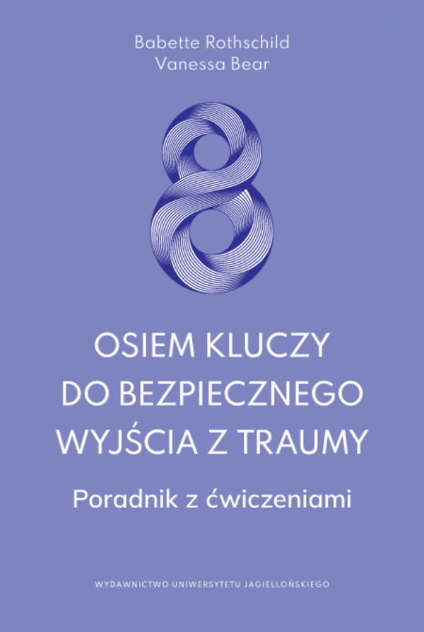 Osiem kluczy do bezpiecznego wyjścia z traumy. Poradnik z ćwiczeniami, zdjęcie produktu, kategoria Psychologia i psychoterapia
