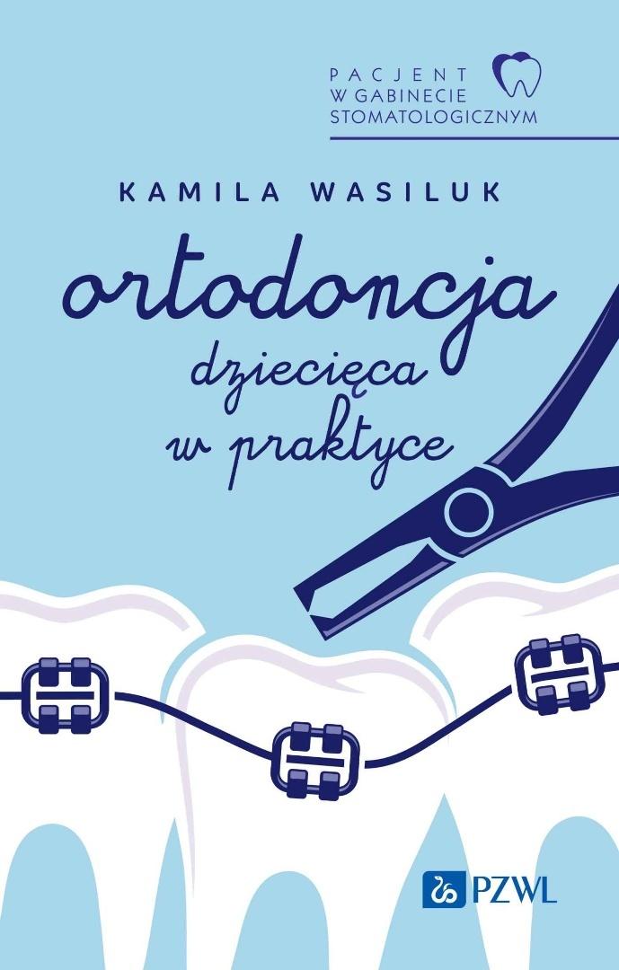 Pacjent w Gabinecie Stomatologicznym. Ortodoncja dziecięca w praktyce, zdjęcie produktu, kategoria Choroby zębów