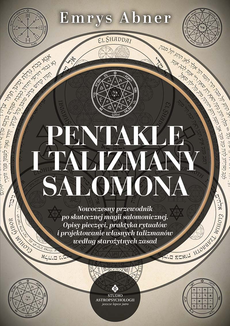 Pentakle i talizmany Salomona. Nowoczesny przewodnik po skutecznej magii salomonicznej. Opisy pieczęci, praktyka rytuałów i projektowanie własnych talizmanów według starożytnych zasad, zdjęcie produktu, kategoria Rozwój duchowy i ezoteryka