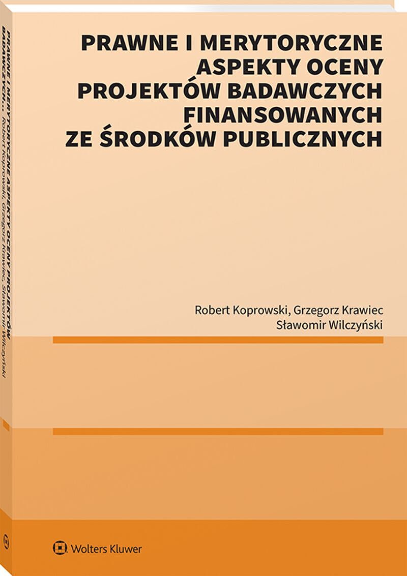 Prawne i merytoryczne aspekty oceny projektów badawczych finansowanych ze środków publicznych, zdjęcie produktu, kategoria Książki