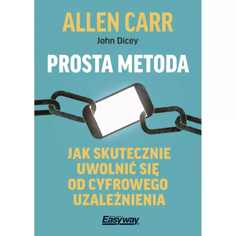 Prosta metoda jak skutecznie uwolnić się od... - Allen Carr, John Dicey